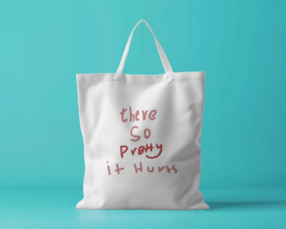 Tote Bag - There so Pretty it Hurts