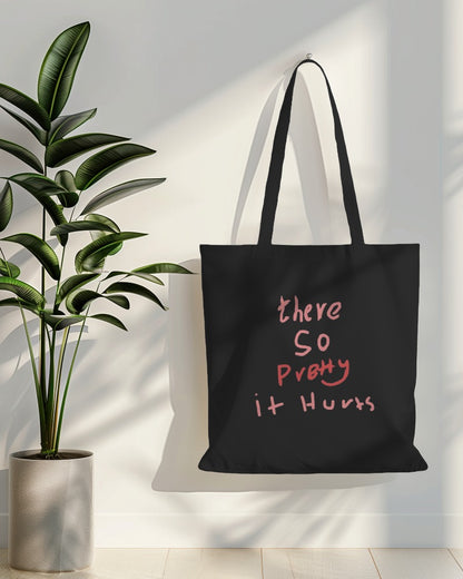 Tote Bag - There so Pretty it Hurts